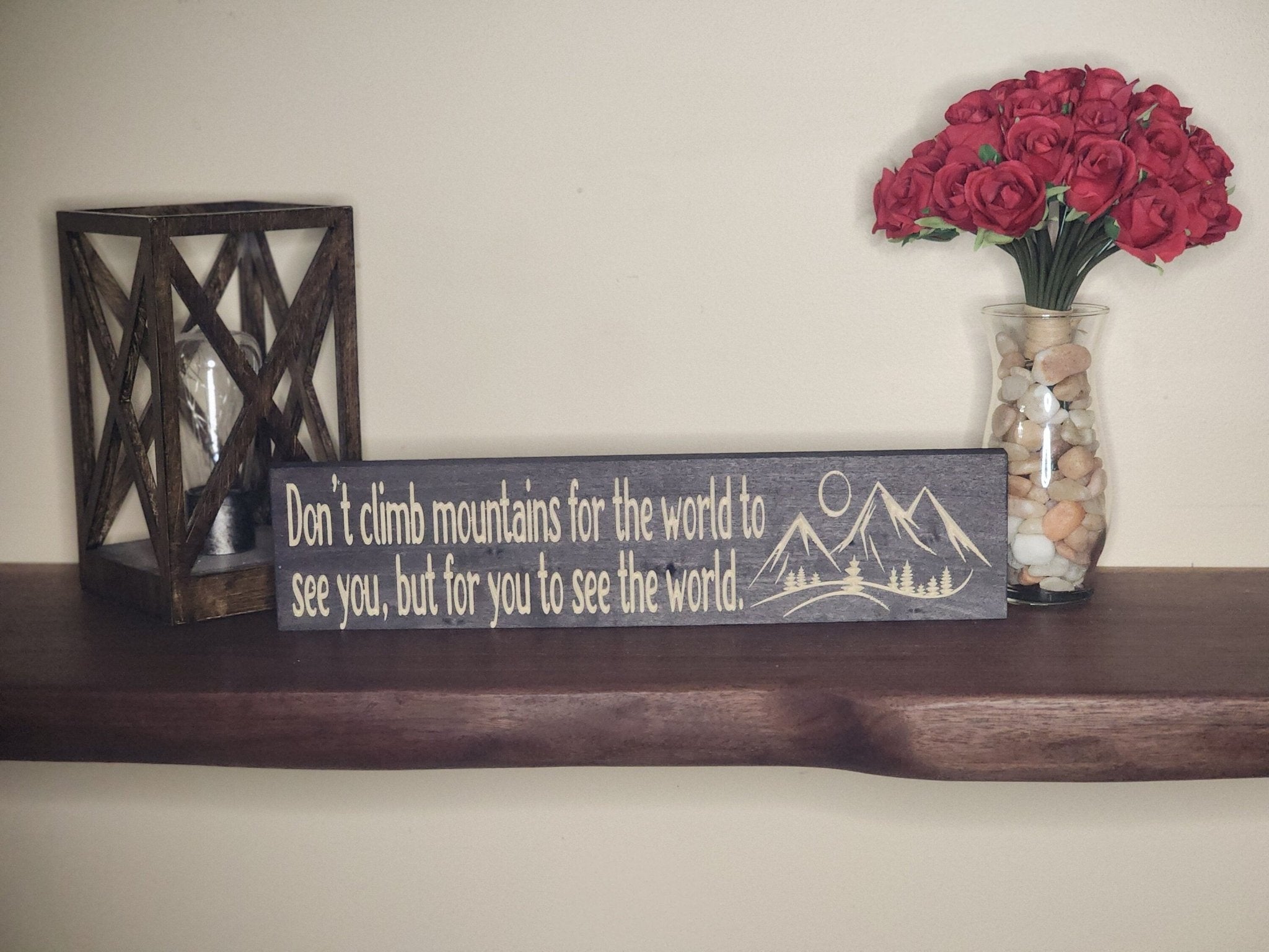 don't climb mountains for the world sign - inspirational wood sign - CNC-carved by Bluegrass Gifts