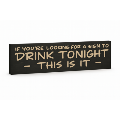 Angled left hero view of the “Drink Tonight—This Is It” wooden sign highlighting thickness and carved detail.