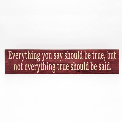 Everything You Say Should Be True inspirational truth quote wood sign in Cabernet finish, CNC-carved solid wood handmade in Kentucky by Bluegrass Gifts