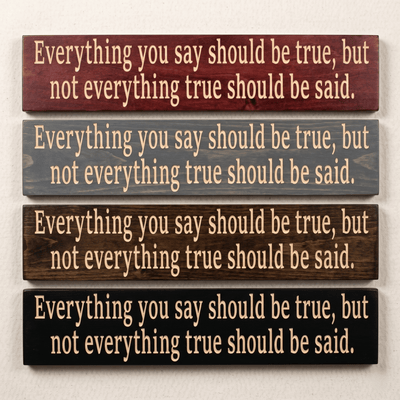 Four Everything You Say Should Be True CNC-carved wood signs stacked to show stain options including Cabernet, Carbon Gray, Dark Walnut, and Ebony
