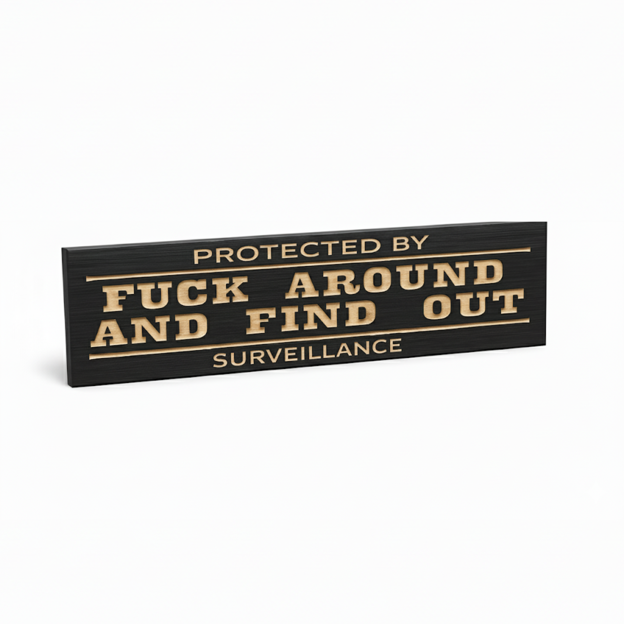Angled view of the “Protected by Fuck Around and Find Out” wooden surveillance sign, CNC-carved and finished in black.