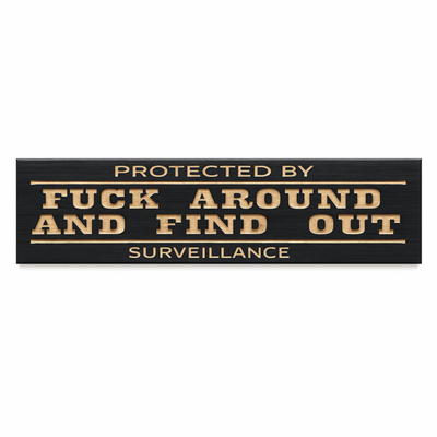 Front view of the “Protected by Fuck Around and Find Out” wooden security sign showing engraved carved letters.