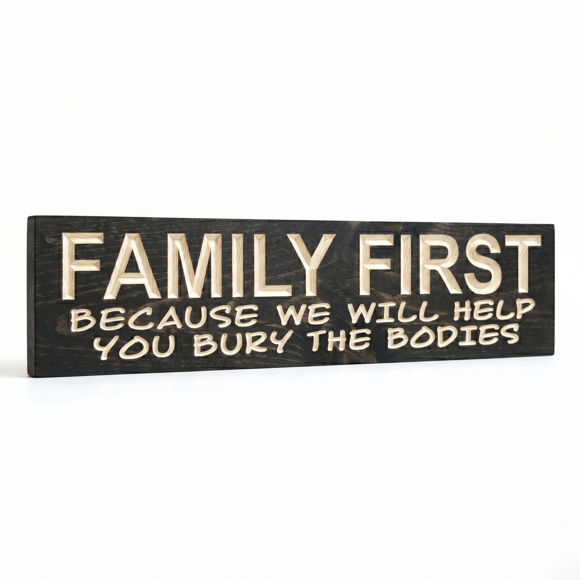 Angled view of the Family First funny farmhouse sign showcasing the dimensional depth of CNC-carved lettering against a dark ebony-stained solid wood background