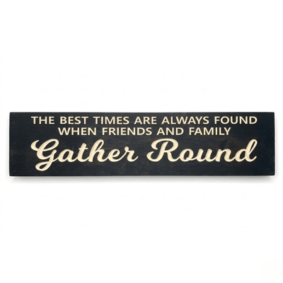 best-times-found-family-gather-round-carved-sign-f - family gathering sign wood sign by Bluegrass Gifts, handmade in Kentucky