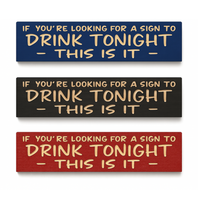 “Drink Tonight—This Is It” funny bar signs shown in blue, black, and red finishes for home bar décor.