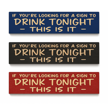 “Drink Tonight—This Is It” funny bar signs shown in blue, black, and red finishes for home bar décor.