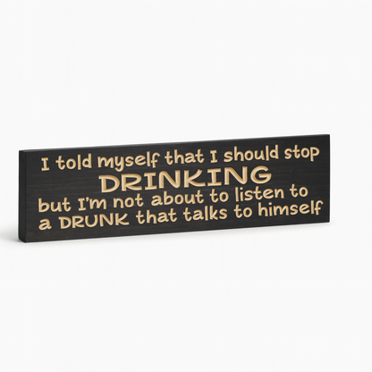 Angled hero of the CNC-carved funny drinking sign “I should stop drinking…” in solid wood.