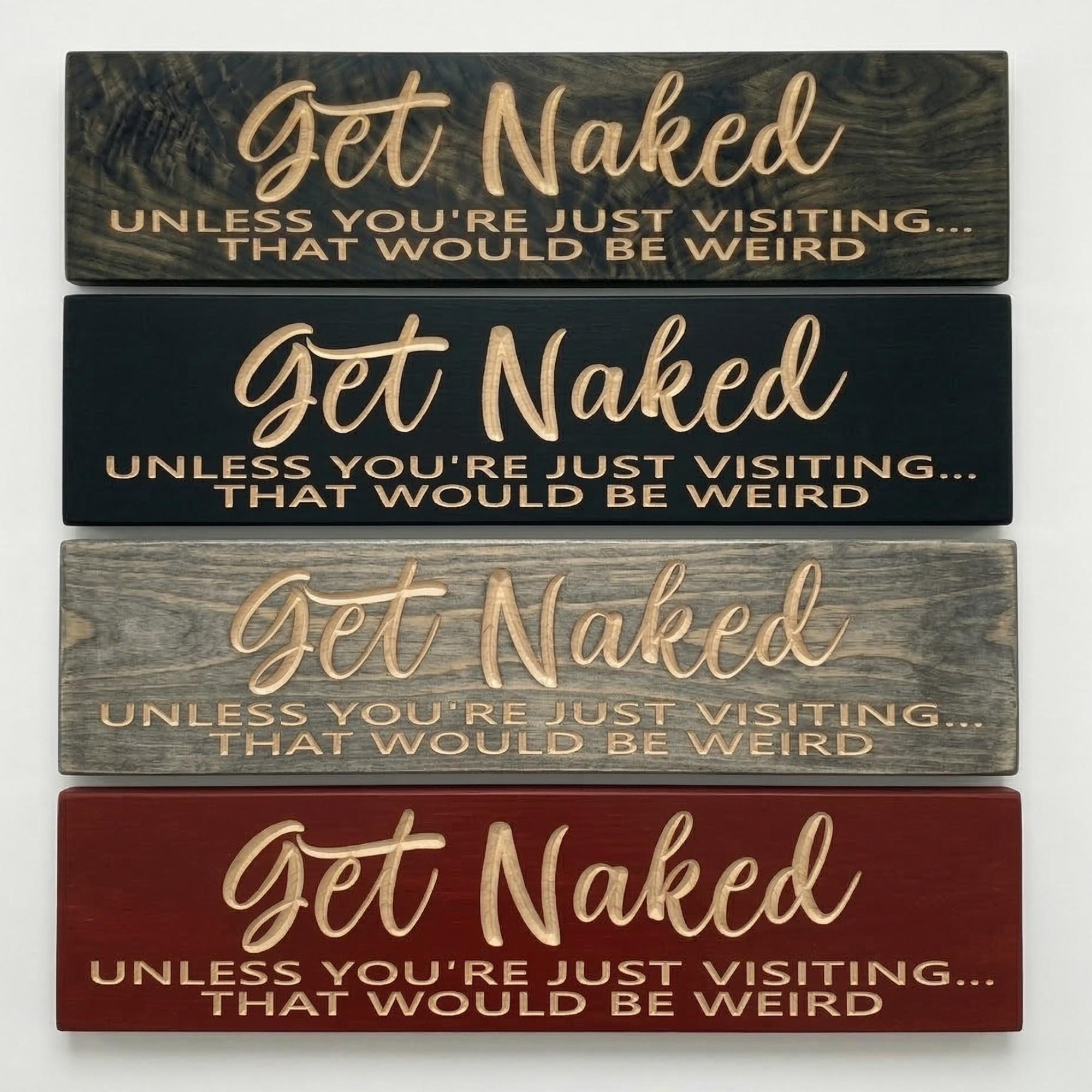 Four "Get Naked Unless You're Just Visiting" funny wooden bathroom signs showing available finish options: ebony, black, weathered gray, and barn red – CNC-carved by Bluegrass Gifts