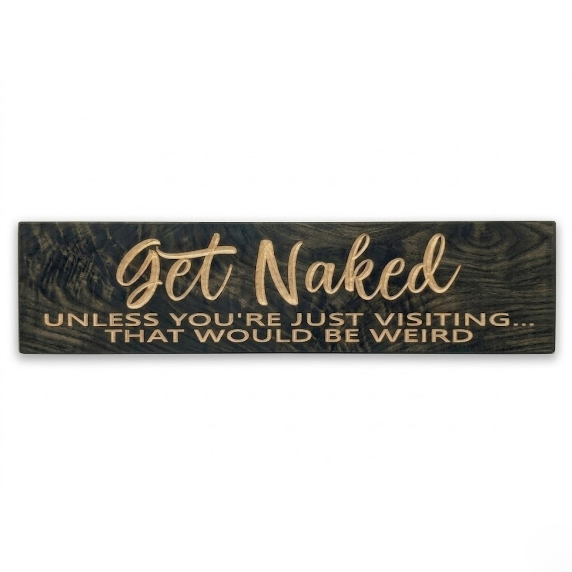 cnc-carved-wood-sign-vs-vinyl-painted-sign-co - get naked unless youre just wood si by Bluegrass Gifts