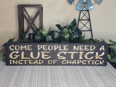 glue stick instead of chapstick wood sign - sarcastic wood sign - CNC-carved by Bluegrass Gifts