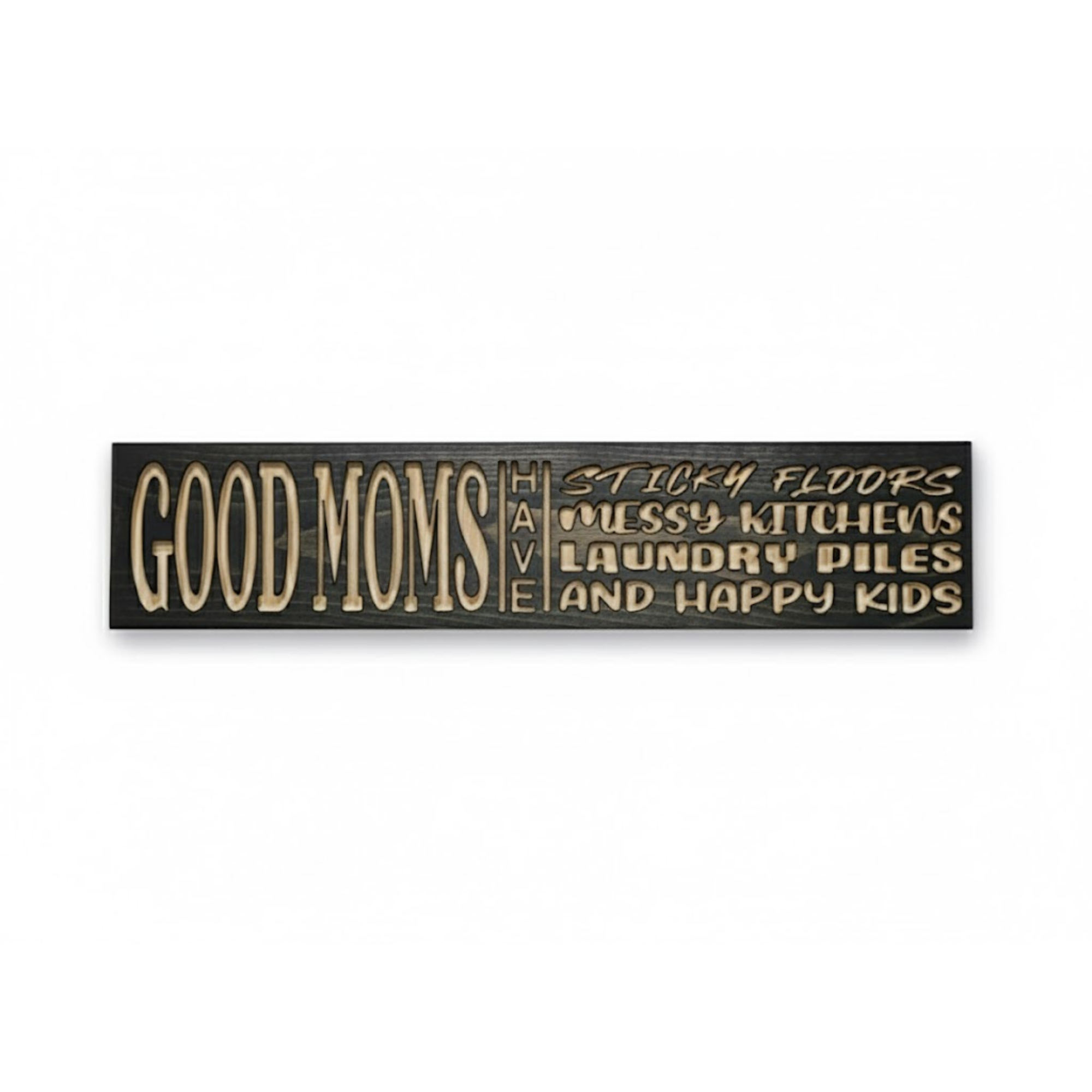 CNC carved solid wood sign with quote Good Moms Have Sticky Floors in ebony finish by Bluegrass Gifts.