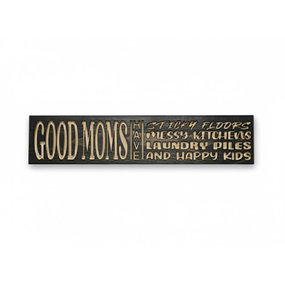 CNC carved solid wood sign with quote Good Moms Have Sticky Floors in ebony finish by Bluegrass Gifts.
