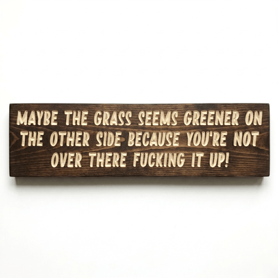 Grass Is Greener – Funny Sarcastic CNC-Carved Wood Wall Sign | Handmade in Kentucky