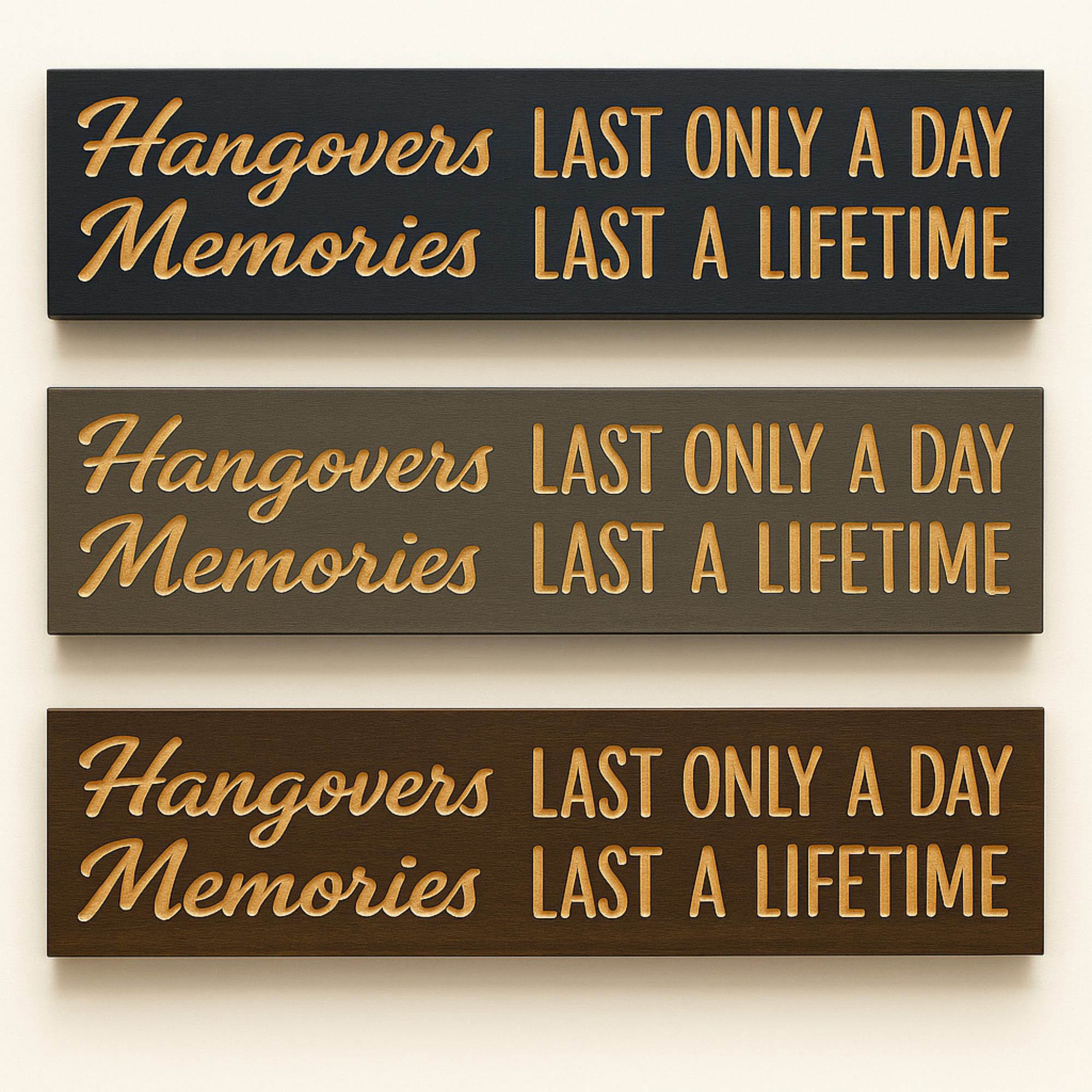 Three versions of the “Hangovers Last Only a Day, Memories Last a Lifetime” wooden sign in ebony, carbon gray, and dark walnut finishes.
