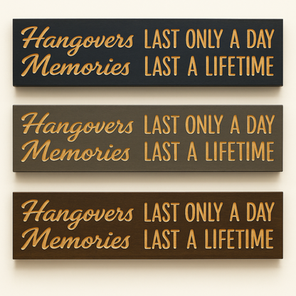 Three versions of the “Hangovers Last Only a Day, Memories Last a Lifetime” wooden sign in ebony, carbon gray, and dark walnut finishes.