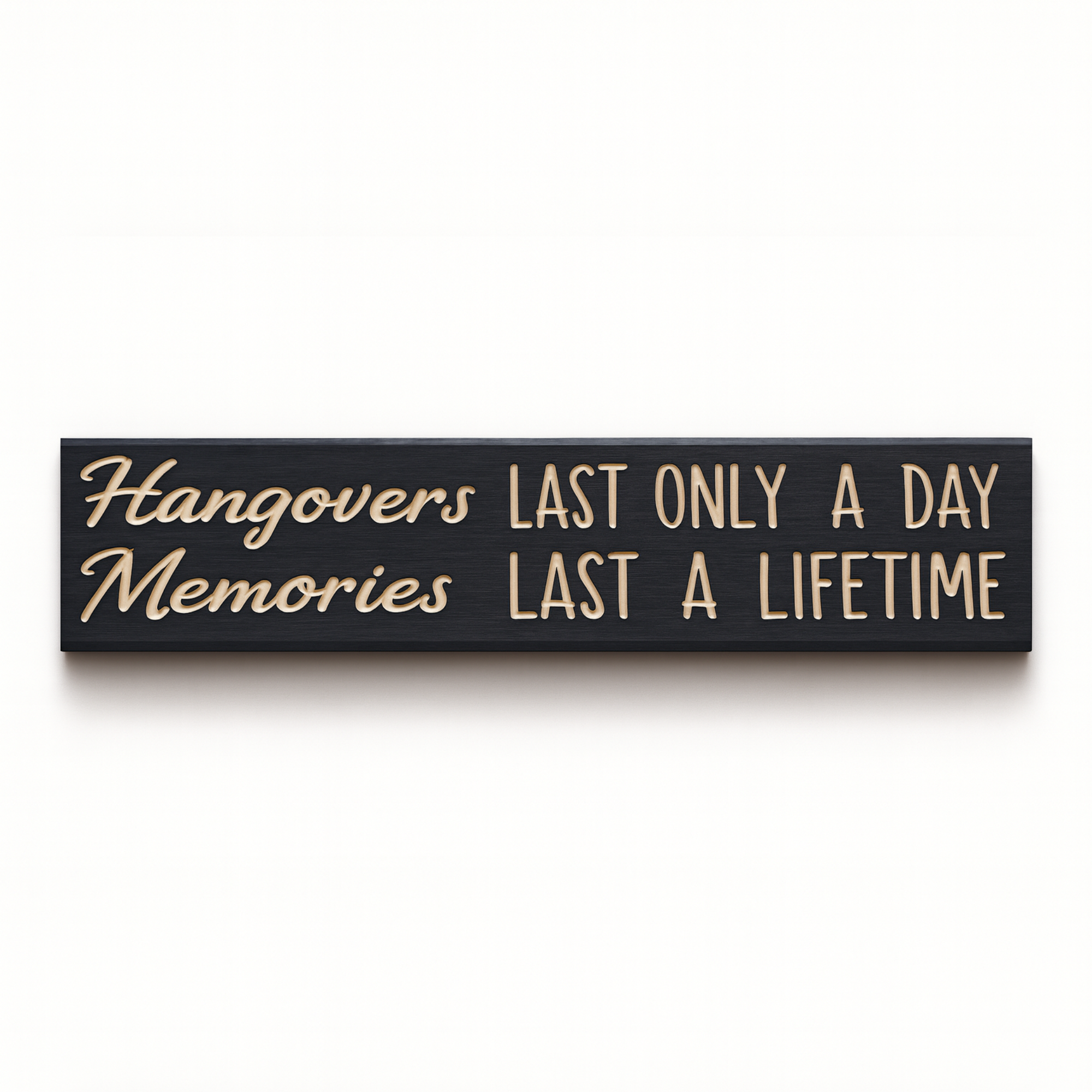 Straight-on view of “Hangovers Last Only a Day, Memories Last a Lifetime” wooden bar wall sign, perfect for product listing main image.