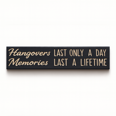 Straight-on view of “Hangovers Last Only a Day, Memories Last a Lifetime” wooden bar wall sign, perfect for product listing main image.
