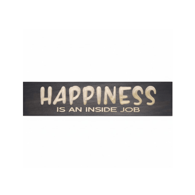 4 b63de4b4-217c-438f-8e34-1d02da1cbd5d - happiness is an inside job wood sign by Bluegrass Gifts, handmade in Kentucky