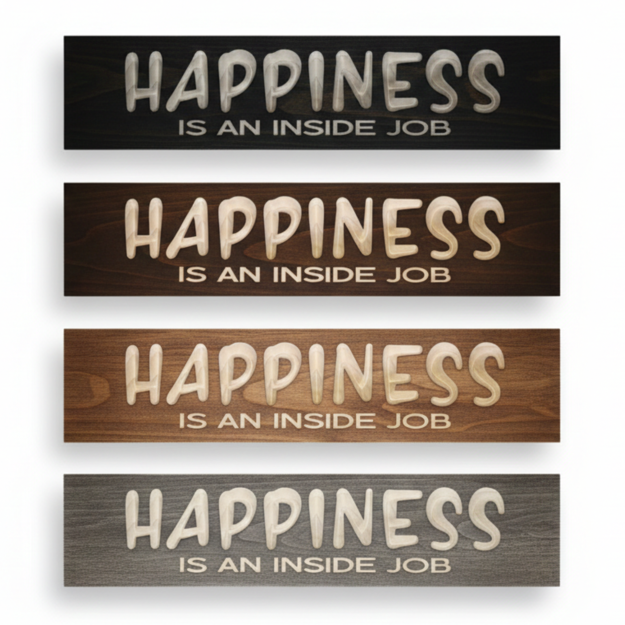 Three versions of the Happiness Is An Inside Job carved sign showing different premium wood stains: dark walnut, weathered gray, and carbon gray.
