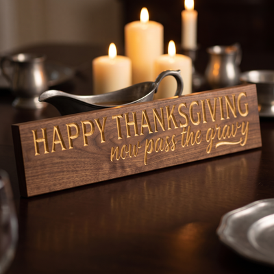 Funny Happy Thanksgiving Wood Sign — Now Pass The Gravy — carved wood sign — Bluegrass Gifts