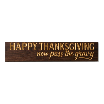 Funny Happy Thanksgiving Wood Sign — Now Pass The Gravy — carved wood sign — Bluegrass Gifts