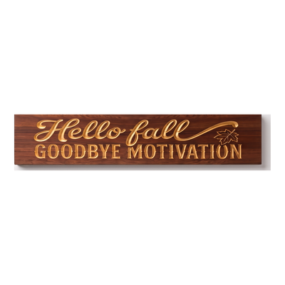 Funny Hello Fall Sign — Hello Fall, Goodbye Motivation — carved wood sign — Bluegrass Gifts