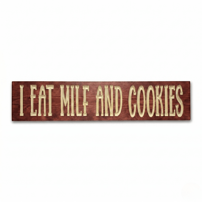 I Eat MILF and Cookies – Funny Risqué CNC-Carved Wood Wall Art | Handmade in Kentucky