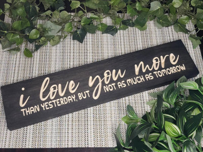 i love you more than yesterday wood sign - anniversary gift for couple - CNC-carved by Bluegrass Gifts