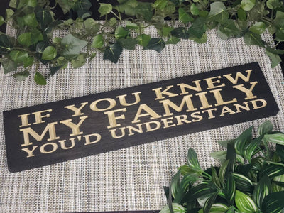 if you knew my family wood sign - funny wood sign - CNC-carved by Bluegrass Gifts