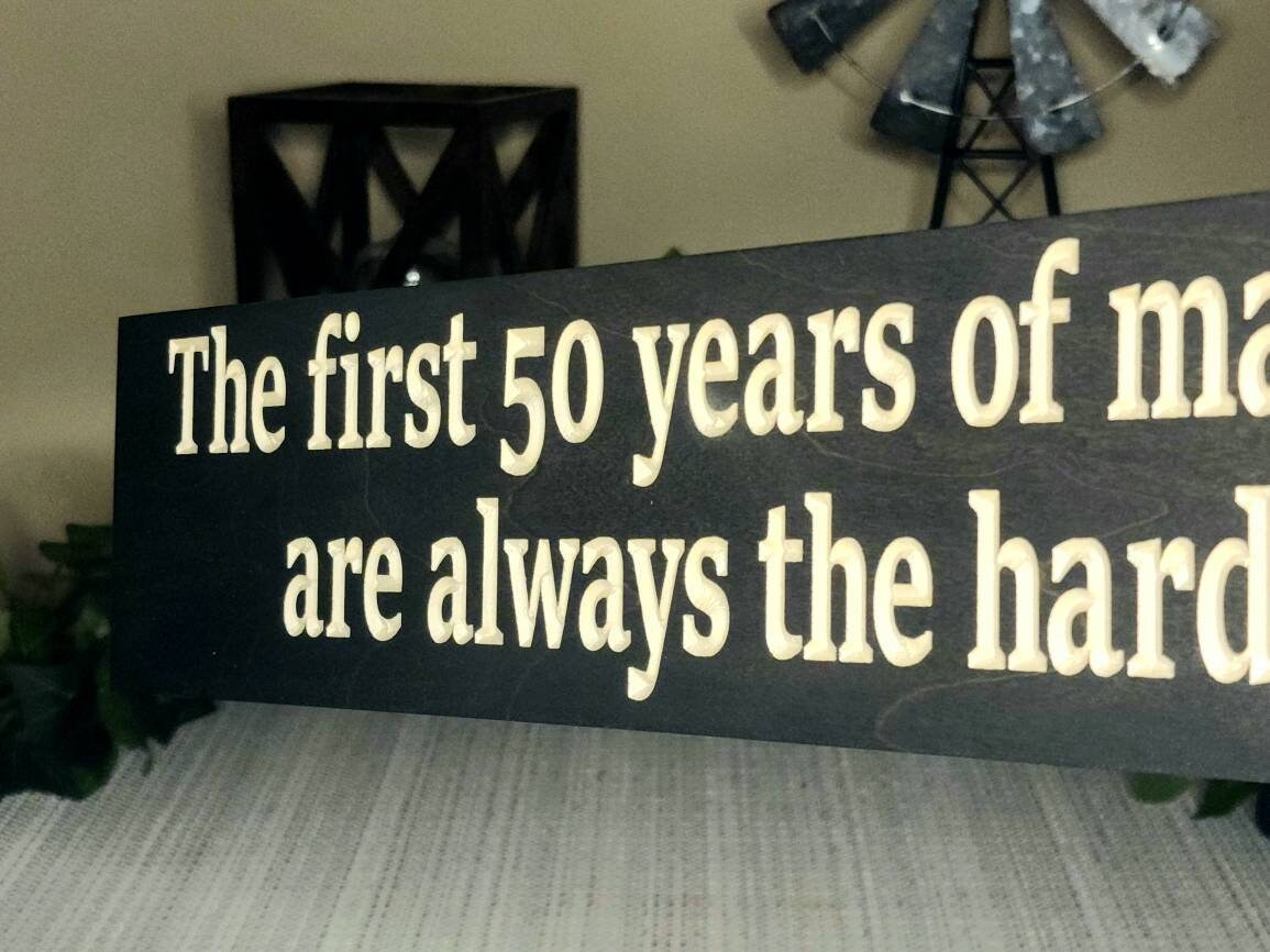 Celebrate Love with Laughter: "The First 50 Years of Marriage Are Always the Hardest" Sign