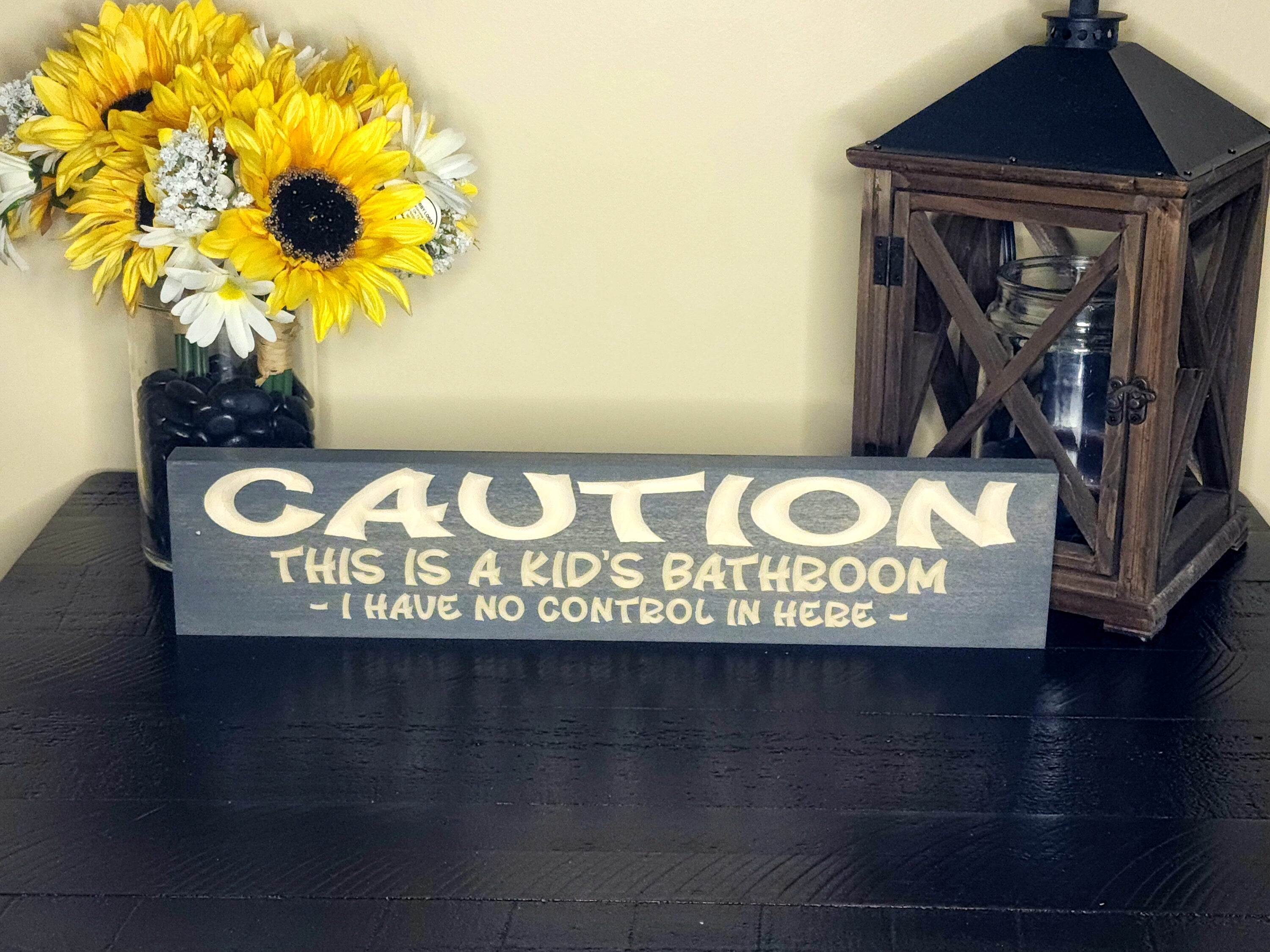 Caution: This is a Kids’ Bathroom, I Have No Control in Here - Funny Bathroom Sign