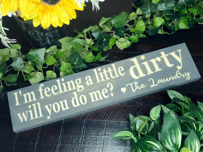 Funny Laundry Room Sign - I'm Feeling a Little Dirty Humorous Wall Décor