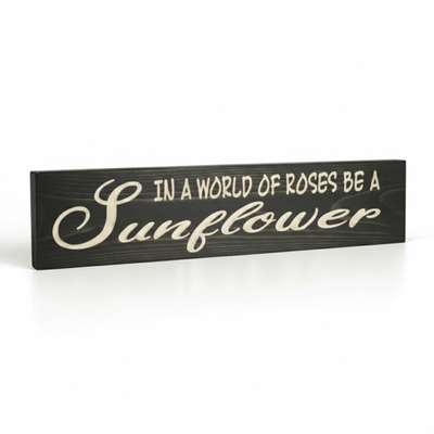 hand-packed-wood-sign-shipping-protection-blu - in a world of roses be a sunflower  by Bluegrass Gifts