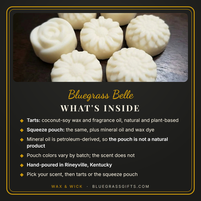What is inside Bluegrass Belle wax melts: natural coconut-soy tarts, and a squeeze pouch with mineral oil and wax dye that is not a natural product
