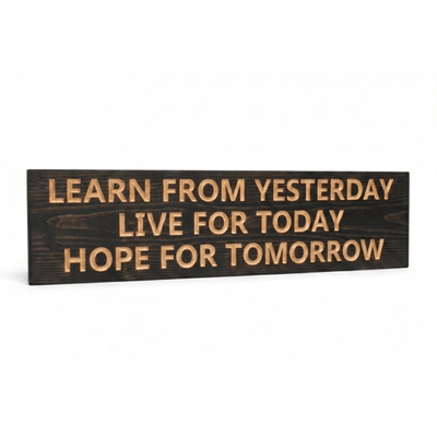 Handcrafted CNC-carved Learn from Yesterday Live for Today Hope for Tomorrow wooden wall art sign on white background.
