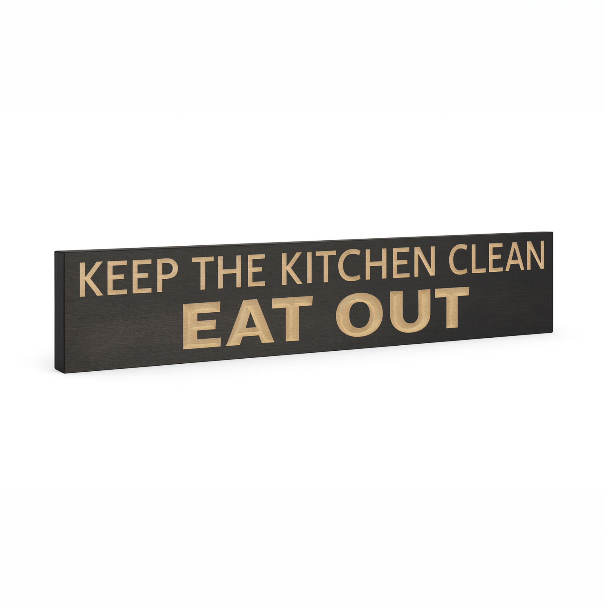 Keep the Kitchen Clean Eat Out wooden kitchen sign angled view showing carved lettering