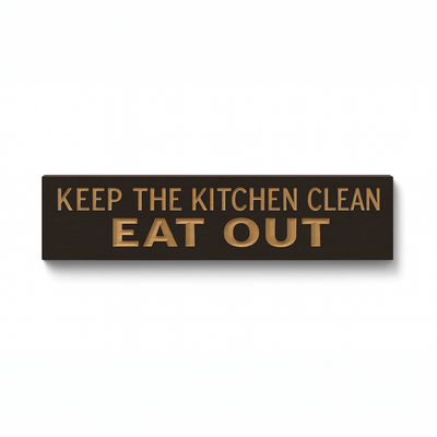 Keep the Kitchen Clean Eat Out wooden sign front view rustic kitchen humor wall décor