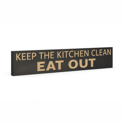 Keep the Kitchen Clean - Eat Out wooden sign  - keep the kitchen clean wood sign by Bluegrass Gifts