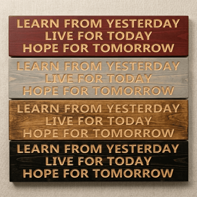 Learn from Yesterday Live for Today Hope for Tomorrow inspirational wooden wall art shown in four CNC-carved stain finishes.
