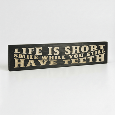 Life Is Short Smile While You Still Have Teeth Wood Sign - Funny Den - CNC-carved lettering closeup detail by Bluegrass Gifts