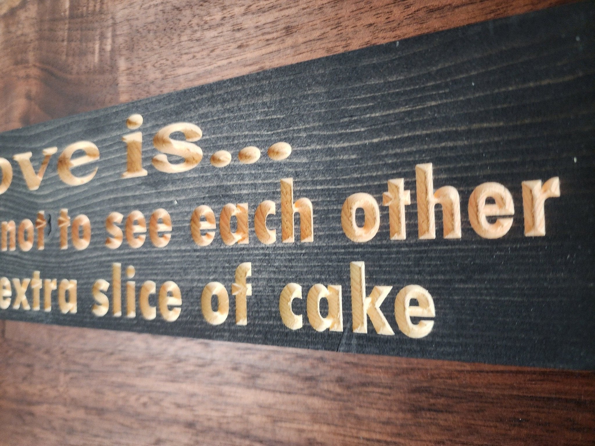 love is pretending extra slice of cake sign - anniversary gift for couple - CNC-carved by Bluegrass Gifts