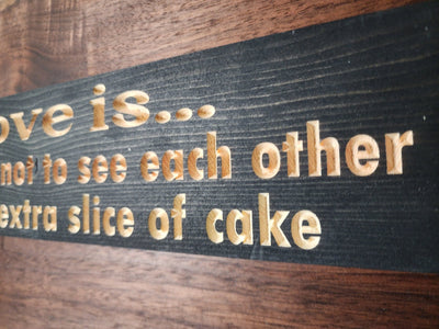 love is pretending extra slice of cake sign - anniversary gift for couple - CNC-carved by Bluegrass Gifts