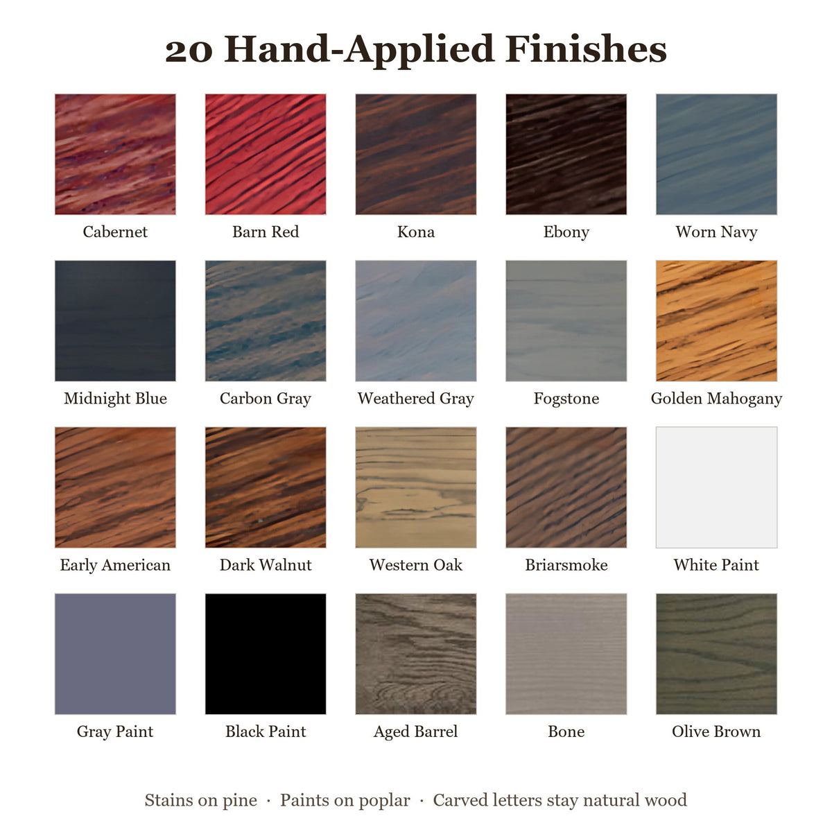 Twenty hand-applied sign finishes, from Cabernet and Barn Red to Dark Walnut, White Paint and Olive Brown