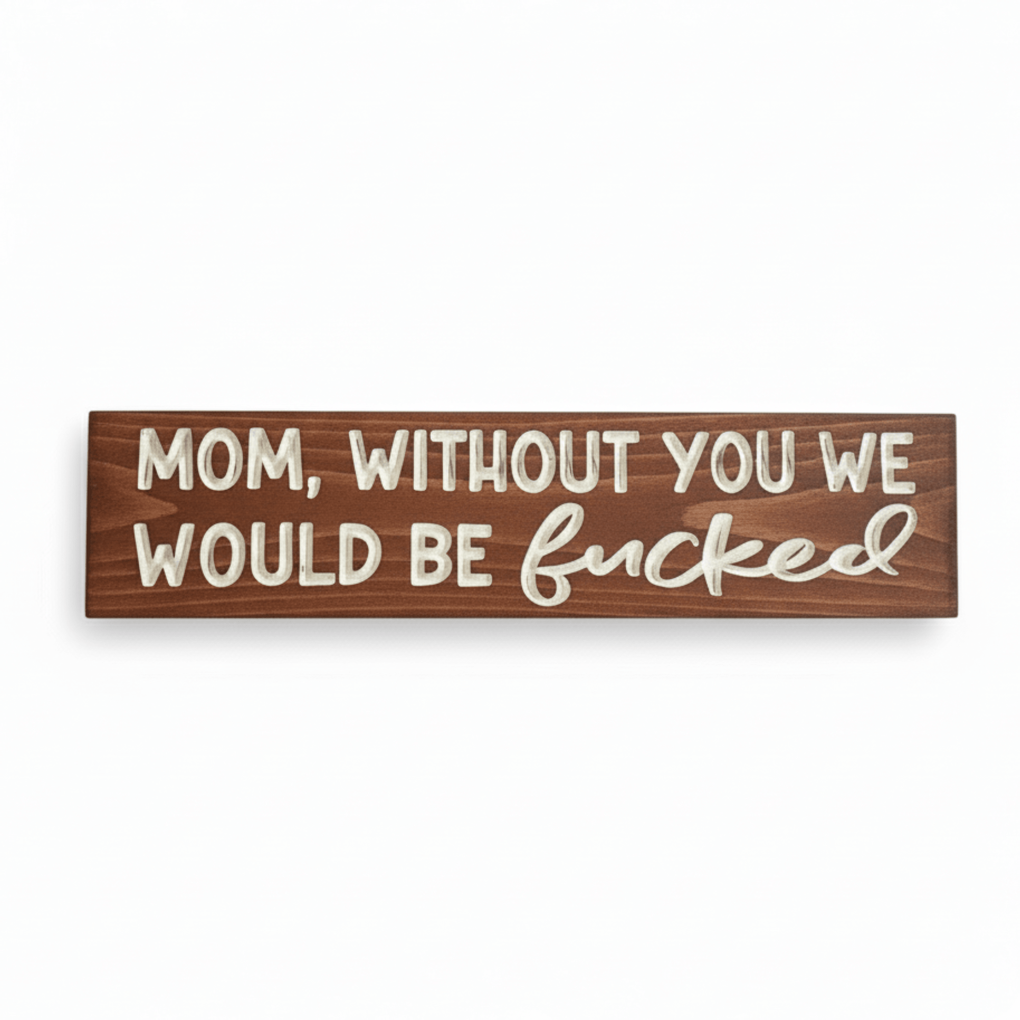 available-wood-finishes-mom-carved-sign-colle - mom without you we would wood sign by Bluegrass Gifts