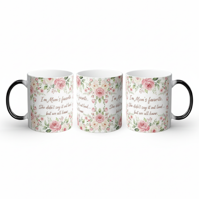 I’m Mom’s Favorite Magic Mug – Funny Floral Heat-Reveal Coffee Cup