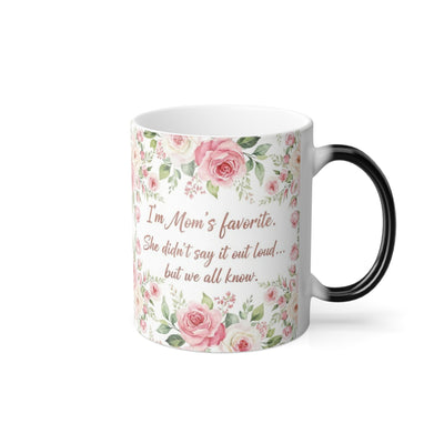 I’m Mom’s Favorite Magic Mug – Funny Floral Heat-Reveal Coffee Cup