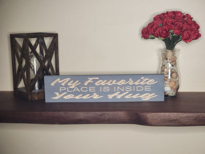 my favorite place is inside your hug sign - romantic wall decor - CNC-carved by Bluegrass Gifts