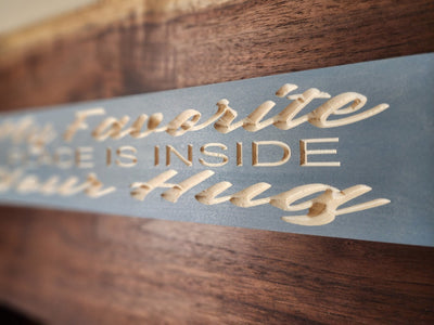 my favorite place is inside your hug sign - romantic wall decor - CNC-carved by Bluegrass Gifts