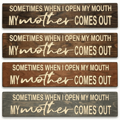 my-mother-comes-out-carved-wood-sign - my mother comes out carved wood sign by Bluegrass Gifts, handmade in Kentucky