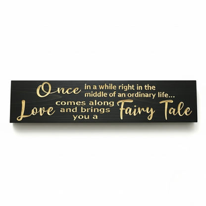 Front view of “Once in a while right in the middle of an ordinary life love comes along and brings you a fairy tale” wooden sign — CNC-carved romantic wall décor handmade in Kentucky, USA.